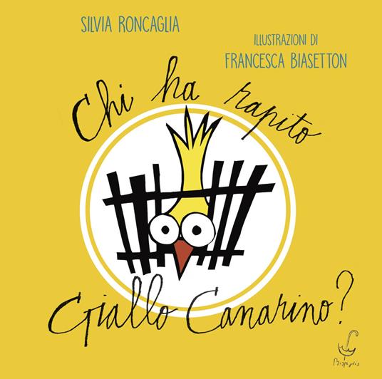 Chi ha rapito Giallo Canarino? - Silvia Roncaglia - copertina