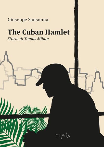 The cuban Hamlet. Storia di Tomas Milian. Con DVD video - Giuseppe Sansonna - copertina
