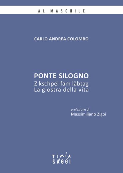 Ponte Silogno. La giostra della vita - Carlo Andrea Colombo - copertina