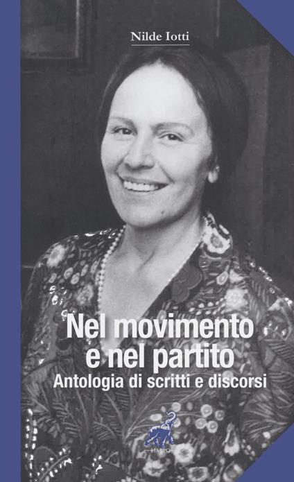 Nilde Iotti. Nel movimento e nel partito. Antologia di scritti e discorsi - copertina