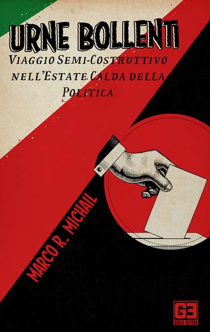 Urne bollenti. Viaggio semi-costruttivo nell'estate calda della politica - Marco R. Michail - copertina