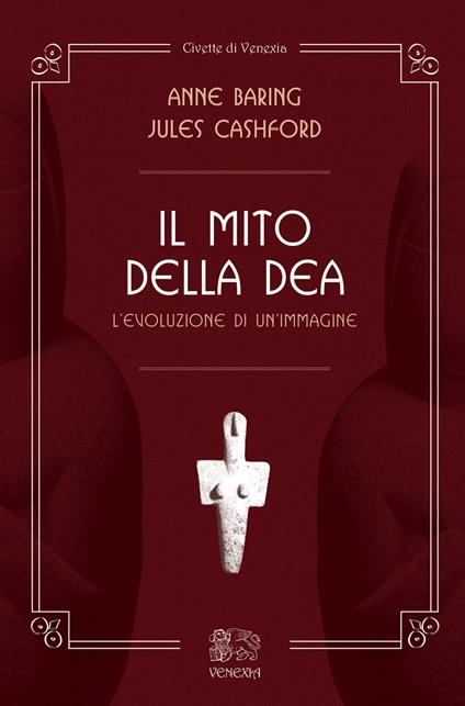 Il mito della dea. L'evoluzione di un'immagine - Jules Cashford,Anne Baring - copertina