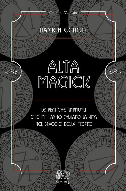 Alta Magick. Le pratiche spirituali che mi hanno salvato la vita nel braccio della morte - Damien Echols - copertina