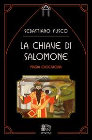 La chiave di Salomone. Magia evocatoria