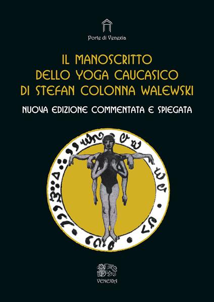 Il manoscritto dello yoga caucasico. Nuova ediz. - Stefan Colonna Walewski - copertina