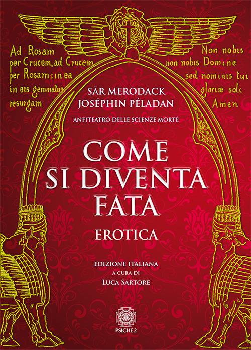 Come si diventa fata. Erotica - Sar Merodack,Joséphin Péladan - copertina