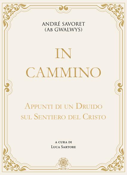 In cammino. Appunti di un druido sul sentiero del Cristo - André (AB Gwalwys) Savoret - copertina