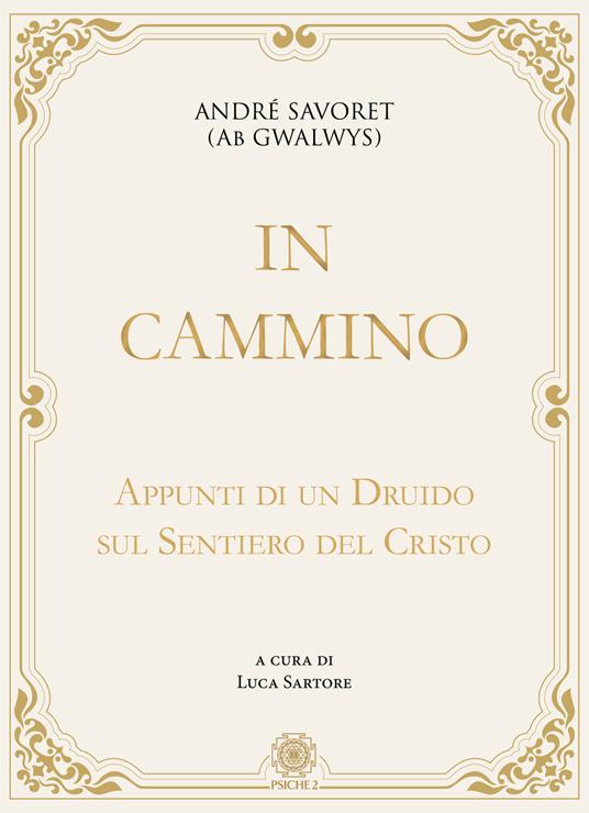 In cammino. Appunti di un druido sul sentiero del Cristo - André (AB Gwalwys) Savoret - copertina