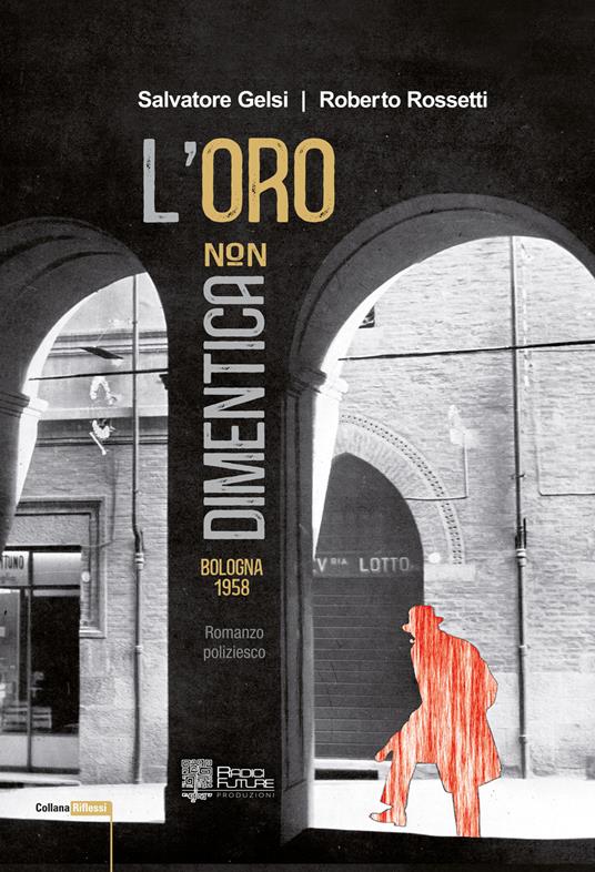 L' oro non dimentica. Bologna 1958 - Salvatore Gelsi,Roberto Rossetti - copertina