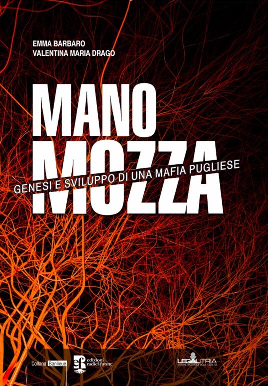 Mano mozza. Genesi e sviluppo di una mafia pugliese. Nuova ediz. - Emma Barbaro,Valentina Maria Drago - copertina