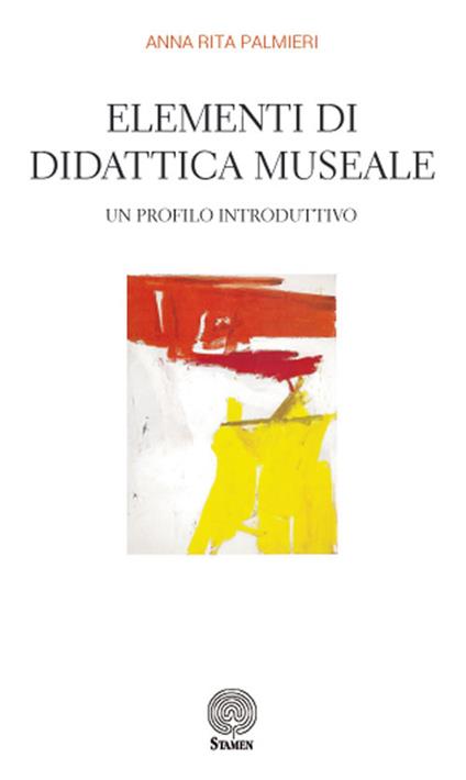 Elementi di didattica museale. Un profilo introduttivo - Anna Rita Palmieri - copertina
