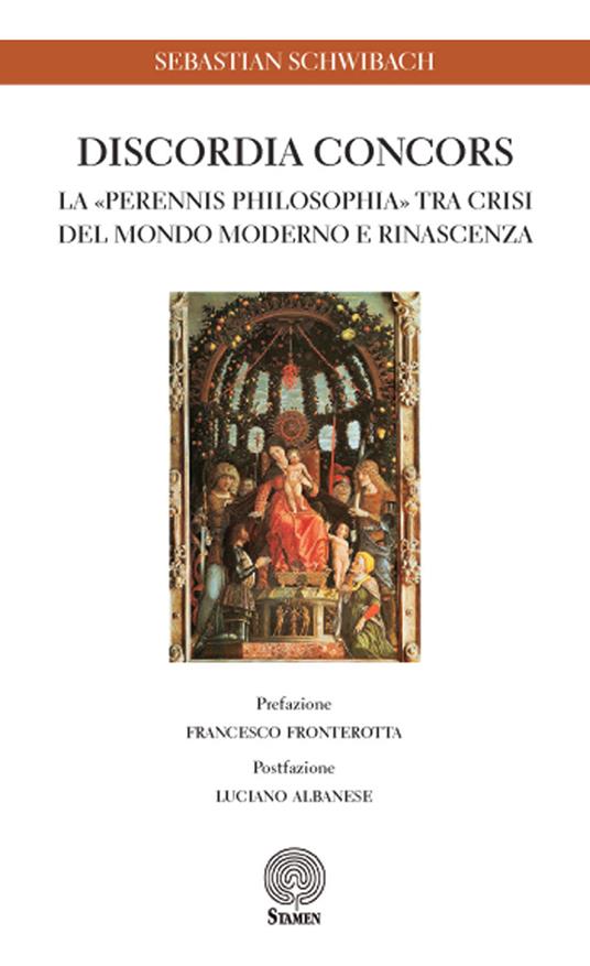 Discordia concors. La «perennis philosophia» tra crisi del mondo moderno e rinascenza - Sebastian Schwibach - copertina