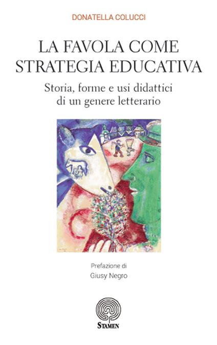 La favola come strategia educativa. Storia, forme e usi didattici di un genere letterario - Donatella Colucci - copertina