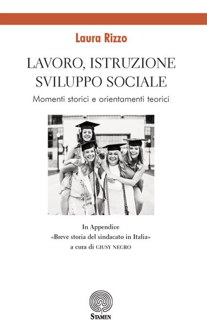 Lavoro, istruzione, sviluppo sociale. Momenti storici e orientamenti teorici - Laura Rizzo - copertina