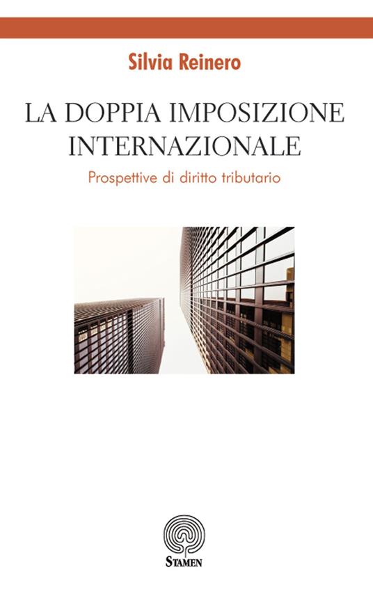 La doppia imposizione internazionale. Prospettive di diritto tributario - Silvia Reinero - copertina