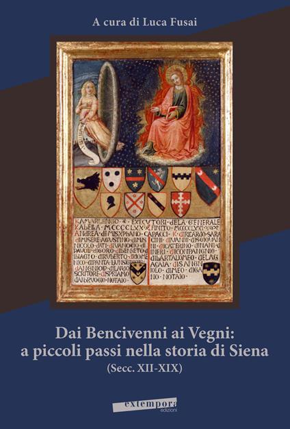 Dai Bencivenni ai Vegni: a piccoli passi nella storia di Siena (secc. XII-XIX) - copertina