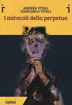 I miracoli della perpetua. Ediz. illustrata