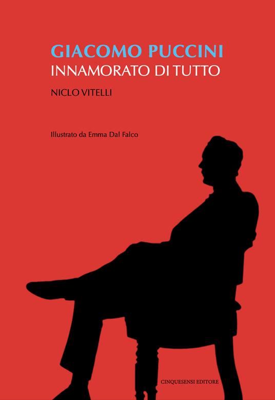 Giacomo Puccini. Innamorato di tutto - Niclo Vitelli - copertina