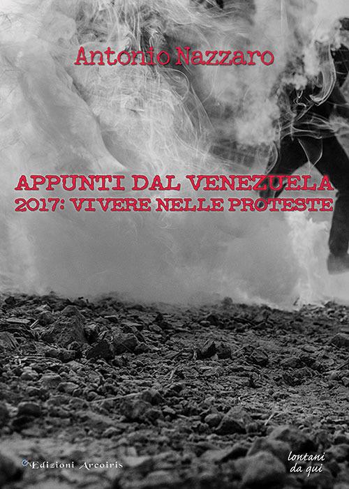 Appunti dal Venezuela. 2017: vivere nelle proteste - Antonio Nazzaro - copertina