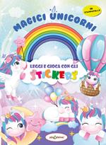 Magici unicorni. Leggi e gioca con gli stickers. Ediz. a colori