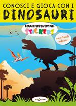 Conosci e gioca con i dinosauri. Leggi e gioca con gli stickers. Ediz. a colori