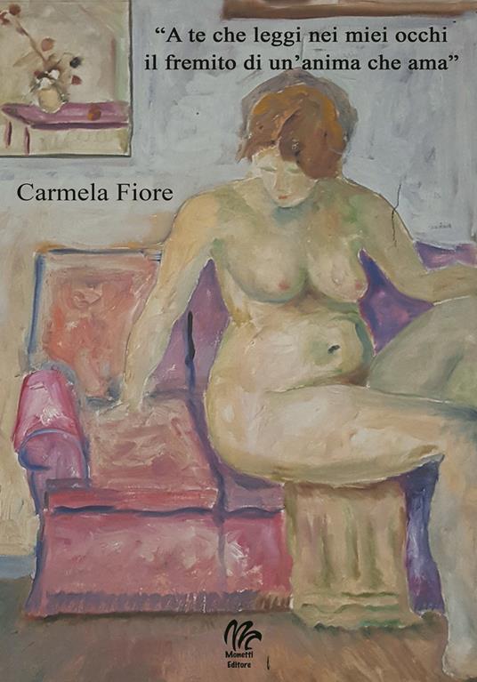 «A te che leggi nei miei occhi il fremito di un'anima che ama» - Carmela Fiore - copertina