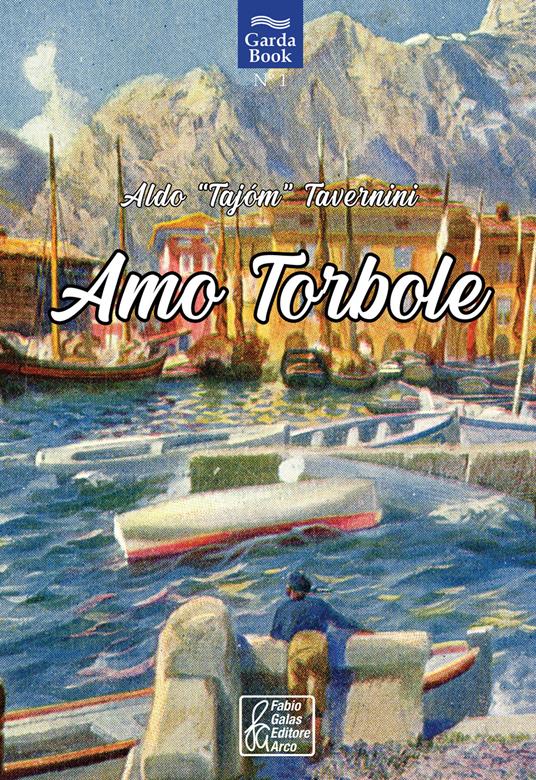 Amo Torbole - Aldo Tajom Tavernini - copertina