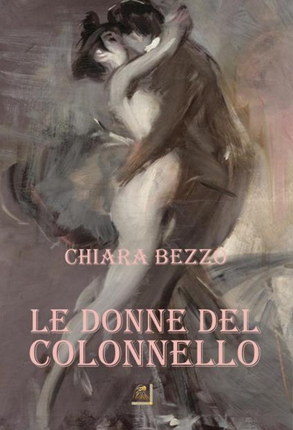 Le donne del colonnello - Chiara Bezzo - copertina