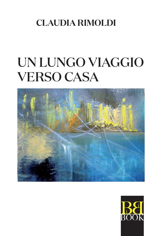 Un lungo viaggio verso casa - Claudia Rimoldi - ebook