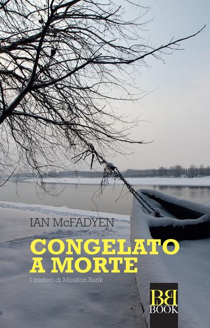 Congelato a morte. I misteri di Moulton Bank - Ian McFadyen - copertina