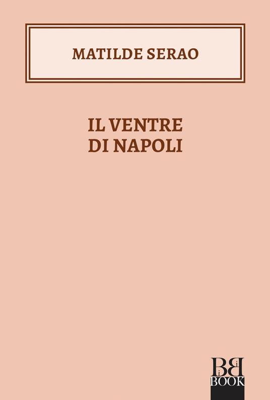 Il ventre di Napoli - Matilde Serao - ebook