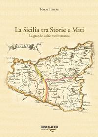 La Sicilia tra storie e miti. La grande koinè mediterranea - Teresa Triscari - copertina