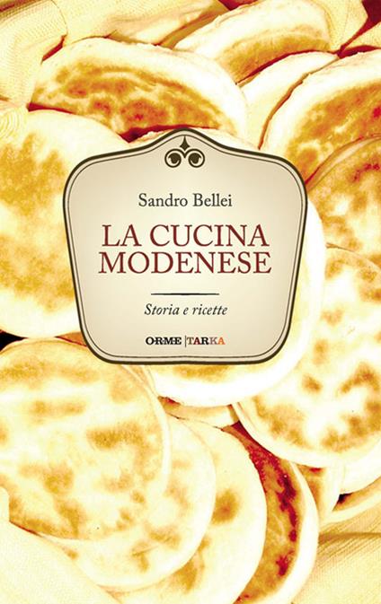 La cucina modenese. Storia e ricette - Sandro Bellei - copertina