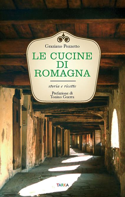 Le cucine di Romagna. Storia e ricette - Graziano Pozzetto - copertina