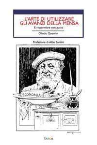 L' arte di utilizzare gli avanzi. E risparmiare con gusto