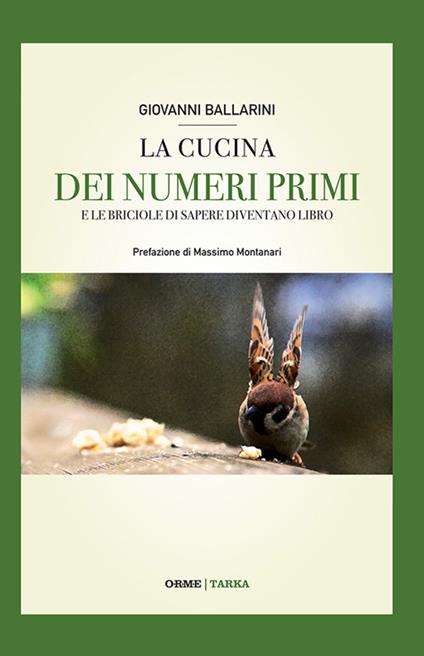 La cucina dei numeri primi. E le briciole di sapere diventano libro - Giovanni Ballarini - copertina