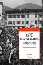 L' Italia della grande guerra. Vista da un celebre scrittore francese