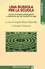 Una bussola per la scuola. Nuove strategie pedagogiche e didattiche per gli studenti di oggi