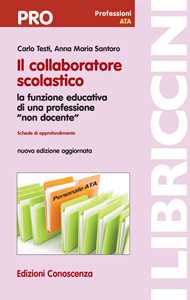 Il collaboratore scolastico. La funzione educativa di una professione «non docente». Nuova ediz.