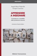 Apprendere a insegnare. Competenze e sensibilità della professione docente