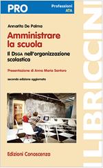 Amministrare la scuola. Il DSGA nell'organizzazione scolastica 