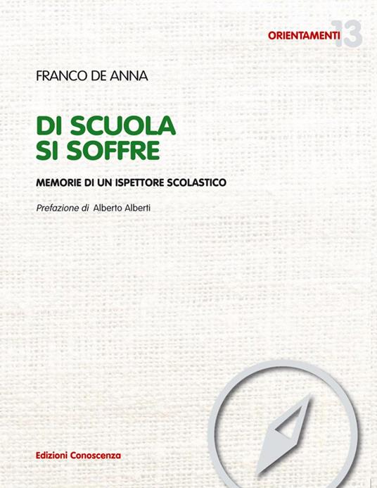 «Di scuola si soffre». Memorie di un ispettore scolastico - Franco De Anna - copertina