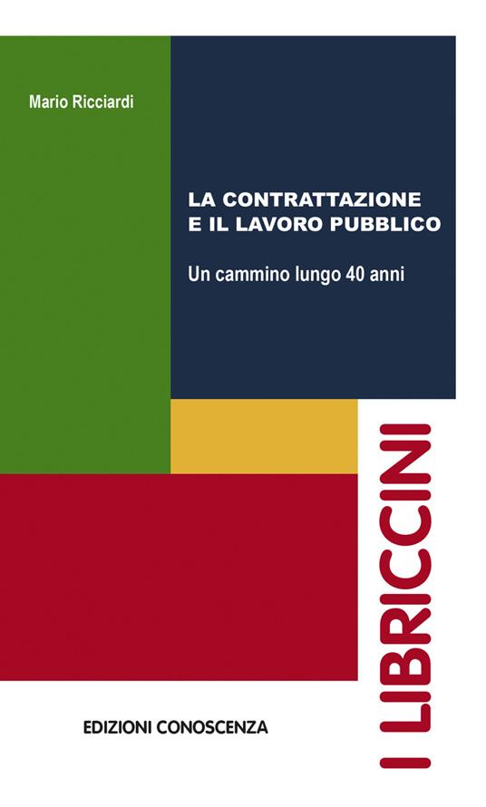 La contrattazione e il lavoro pubblico. Un cammino lungo 40 anni - Mario Ricciardi - copertina