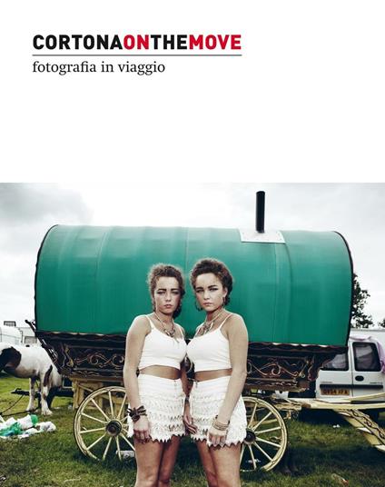 Cortona on the move 2016. Fotografia in viaggio. Ediz. italiana e inglese - copertina