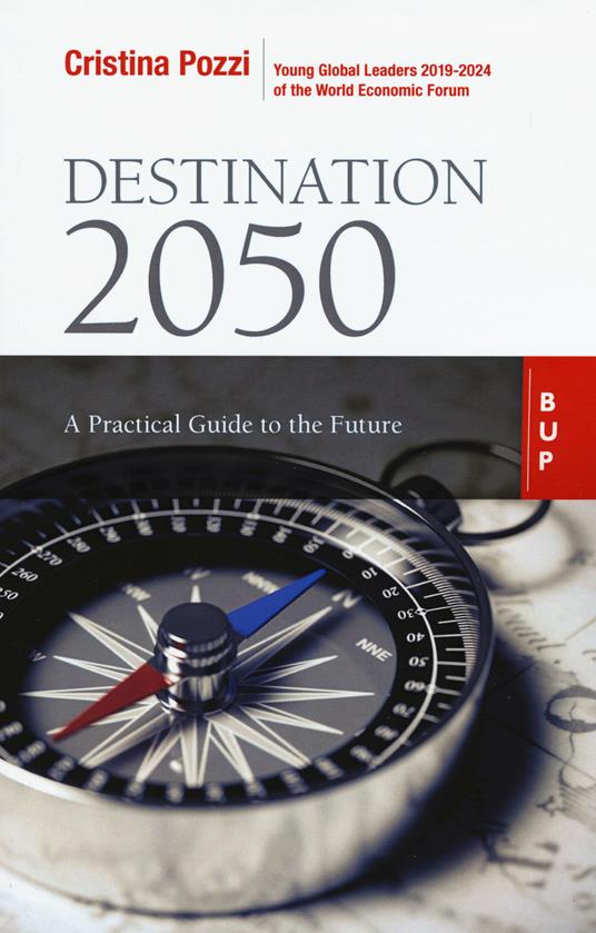 Destination 2050. A practical guide to the future - Cristina Pozzi - copertina