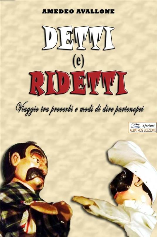 Detti (e) ridetti. Viaggio tra proverbi e modi di dire partenopei - Amedeo Avallone - ebook