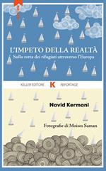 L' impeto della realtà. Sulla rotta dei rifugiati attraverso l'Europa