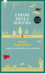 I diari della Kolyma. Viaggio ai confini della Russia profonda