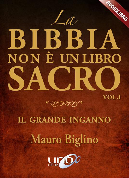 La Bibbia non è un libro sacro. Il grande inganno. Audiolibro. CD Audio  formato MP3. Vol. 1 - Mauro Biglino - Libro - Uno Editori - | IBS