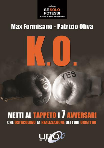 K.O. Metti al tappeto i 7 avversari che ostacolano la realizzazione dei tuoi obiettivi - Patrizio Oliva,Max Formisano - copertina
